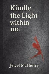 Kindle the Light Within Me