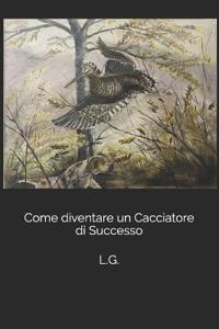 Come diventare un Cacciatore di Successo