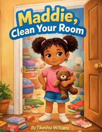 Maddie, Clean Your Room