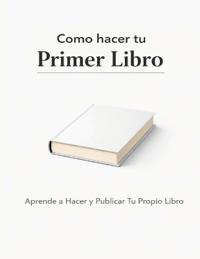 Como hacer tu Primer Libro
