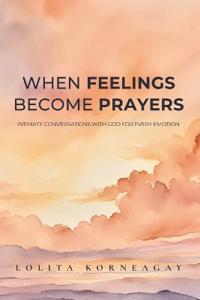 When Feelings Become Prayers