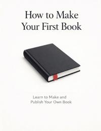 How to Make Your First Book