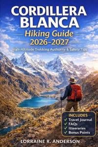 Cordillera Blance Hiking Guide 2026-2027