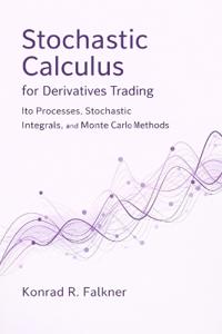 Stochastic Calculus for Derivatives Trading