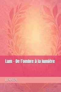 Lum - De l'ombre à la lumière