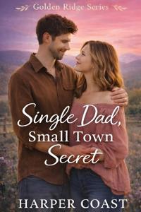 Single Dad, Small Town Secret