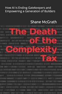 The Death of the Complexity Tax