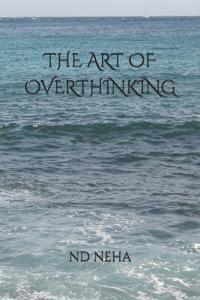 The Art of Overthinking