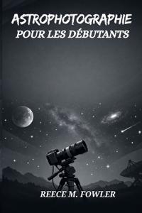 Astrophotographie Pour Les Débutants