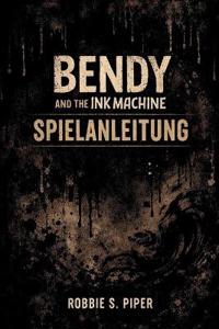 Bendy and the Ink Machine Spielanleitung