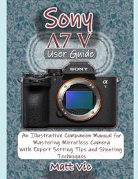 Sony A7 V User Guide