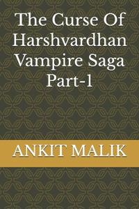 The Curse Of Harshvardhan Vampire Saga Part-1