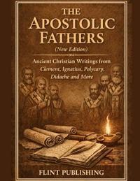 The Apostolic Fathers (New Edition)