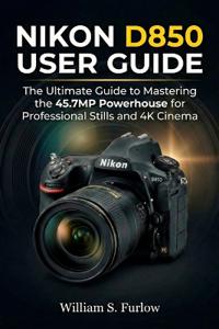 Nikon D850 User Guide