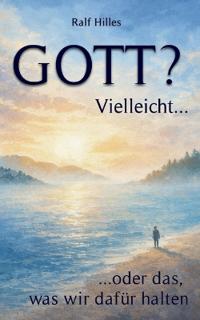 Gott? Vielleicht...