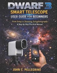 DWARF 3 Smart Telescope User Guide for Beginners