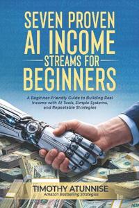 Seven Proven AI Income Streams for Beginners