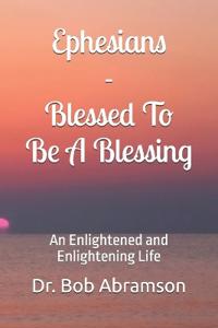 Ephesians - Blessed To Be A Blessing