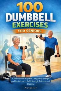 100 Dumbbell Exercises for Seniors