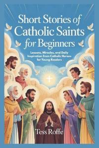 Short Stories of Catholic Saints for Beginners