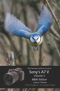 The Friedman Archives Guide to Sony's A7 V Volume 2