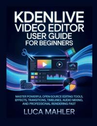 Kdenlive Video Editor User Guide for Beginners