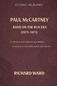 Iconic Albums Paul McCartney The Band on the Run Era (1973-1975)