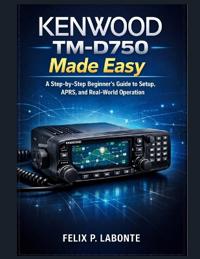 Kenwood Tm-D750 Made Easy