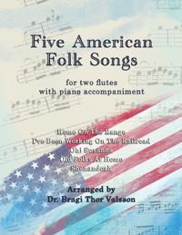 Five American Folk Songs for two Flutes with Piano Accompaniment
