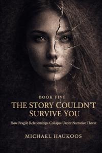 The Story Couldn't Survive You
