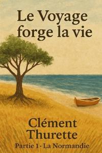 Le Voyage Forge la Vie