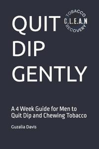 Quit Dip Gently