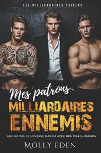 Mes patrons milliardaires ennemis