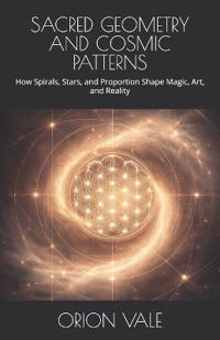 Sacred Geometry and Cosmic Patterns