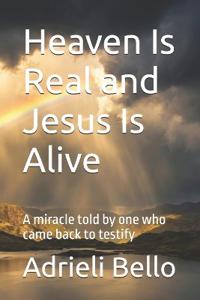 Heaven Is Real and Jesus Is Alive