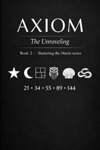 Axiom, the Unraveling