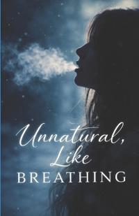Unnatural, Like Breathing