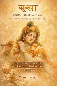 SAKHA-The Divine Friend (Part One)