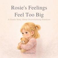 Rosie's Feelings Feel Too Big