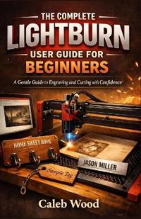 The Complete Lightburn User Guide for Beginners