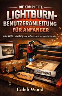 Die Komplette Lightburn-Benutzeranleitung Für Anfänger