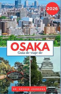 Guía de viaje de Osaka 2026