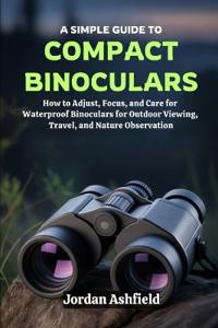 A Simple Guide to Using Compact Binoculars