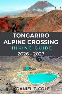Tongariro Alpine Crossing Hiking Guide 2026 - 2027