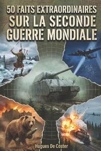 50 faits extraordinaires sur la seconde guerre mondiale