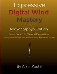 Expressive Digital Wind Mastery Aodyo Sylphyo Edition