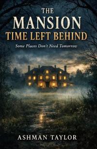 The Mansion Time Left Behind