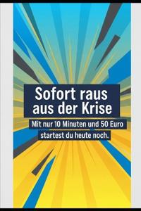 Sofort raus aus der Krise