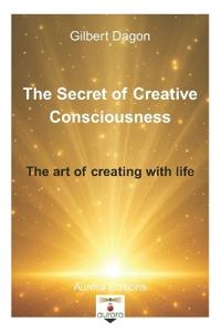 The secret of creative Consciousness