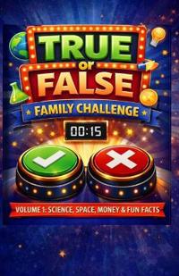 True of False Family Game Challenge - Volume 1